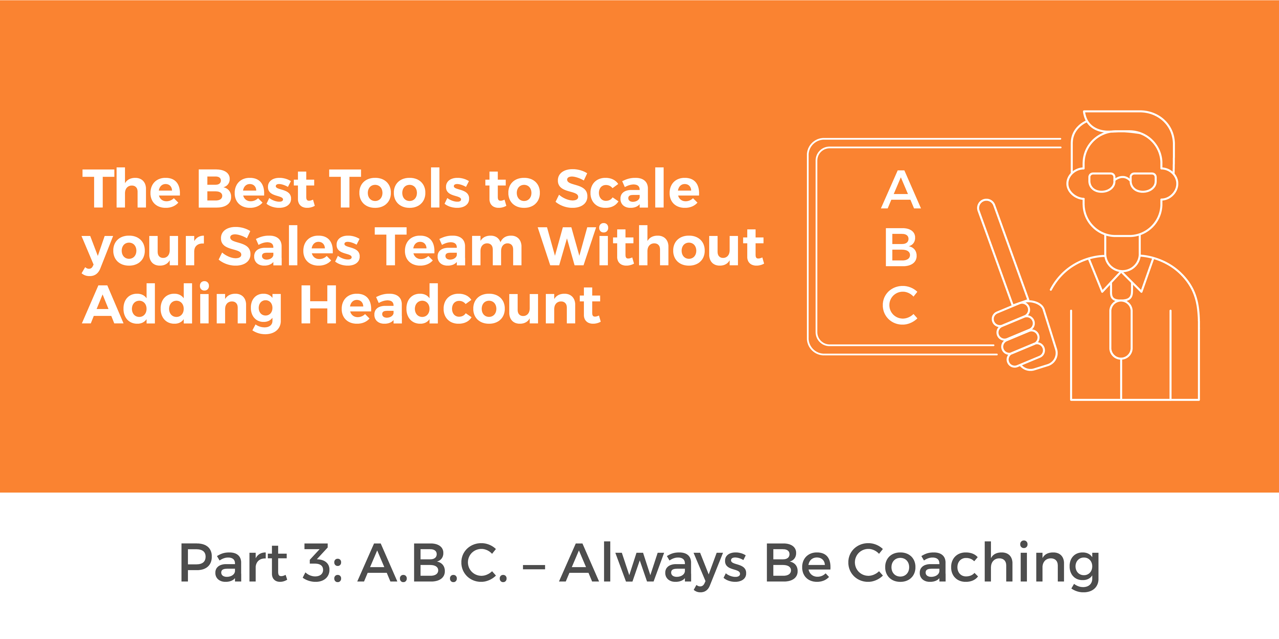 Tools to Scale Your Sales Team Without Adding Headcount | A.B.C. – Always Be Coaching | Telephones for business